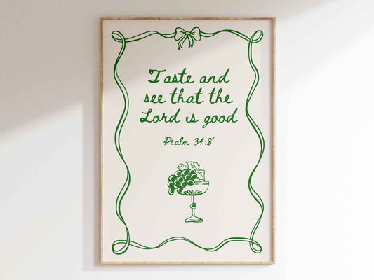 Taste and See that the Lord is Good - Psalm 34:8 Poster